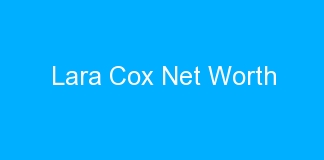 Lara Cox Net Worth