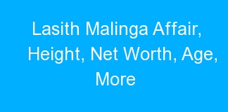 Lasith Malinga Affair, Height, Net Worth, Age, More