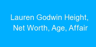 Lauren Godwin Height, Net Worth, Age, Affair