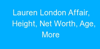 Lauren London Affair, Height, Net Worth, Age, More