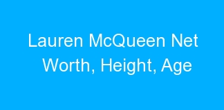 Lauren McQueen Net Worth, Height, Age