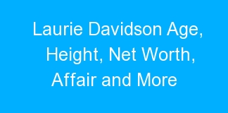 Laurie Davidson Age, Height, Net Worth, Affair and More