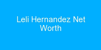 Leli Hernandez Net Worth