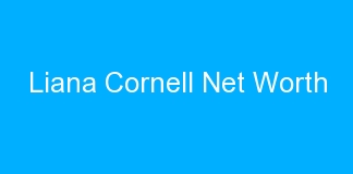 Liana Cornell Net Worth
