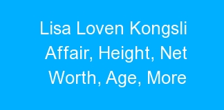 Lisa Loven Kongsli Affair, Height, Net Worth, Age, More