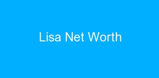 Lisa Net Worth