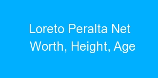 Loreto Peralta Net Worth, Height, Age