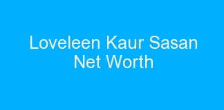 Loveleen Kaur Sasan Net Worth