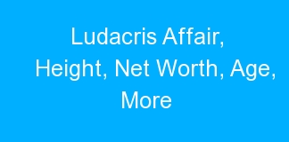 Ludacris Affair, Height, Net Worth, Age, More