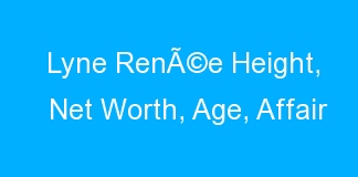 Lyne RenÃ©e Height, Net Worth, Age, Affair