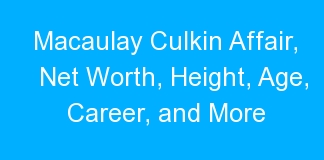 Macaulay Culkin Affair, Net Worth, Height, Age, Career, and More