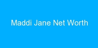 Maddi Jane Net Worth