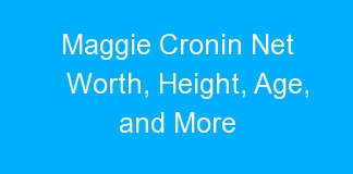Maggie Cronin Net Worth, Height, Age, and More
