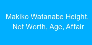 Makiko Watanabe Height, Net Worth, Age, Affair
