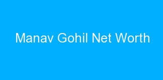 Manav Gohil Net Worth