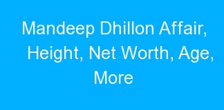 Mandeep Dhillon Affair, Height, Net Worth, Age, More