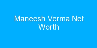 Maneesh Verma Net Worth