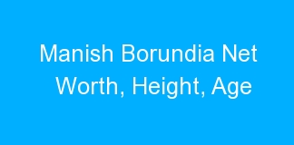 Manish Borundia Net Worth, Height, Age