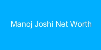 Manoj Joshi Net Worth