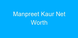 Manpreet Kaur Net Worth