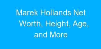 Marek Hollands Net Worth, Height, Age, and More
