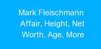 Mark Fleischmann Affair, Height, Net Worth, Age, More
