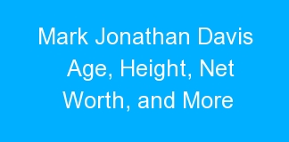 Mark Jonathan Davis Age, Height, Net Worth, and More