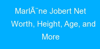 MarlÃ¨ne Jobert Net Worth, Height, Age, and More