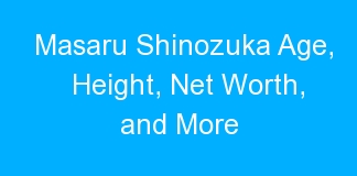Masaru Shinozuka Age, Height, Net Worth, and More