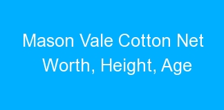 Mason Vale Cotton Net Worth, Height, Age