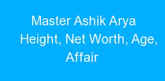 Master Ashik Arya Height, Net Worth, Age, Affair