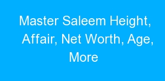 Master Saleem Height, Affair, Net Worth, Age, More