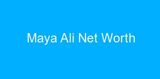 Maya Ali Net Worth
