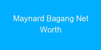 Maynard Bagang Net Worth