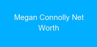 Megan Connolly Net Worth