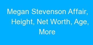 Megan Stevenson Affair, Height, Net Worth, Age, More