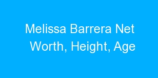 Melissa Barrera Net Worth, Height, Age
