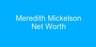 Meredith Mickelson Net Worth