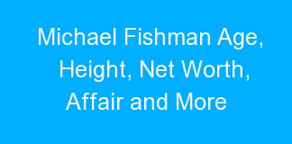 Michael Fishman Age, Height, Net Worth, Affair and More