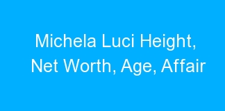 Michela Luci Height, Net Worth, Age, Affair