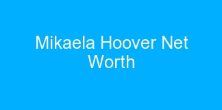 Mikaela Hoover Net Worth