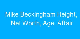 Mike Beckingham Height, Net Worth, Age, Affair
