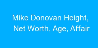 Mike Donovan Height, Net Worth, Age, Affair