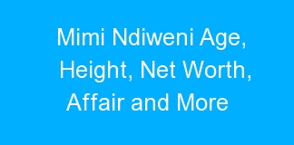 Mimi Ndiweni Age, Height, Net Worth, Affair and More