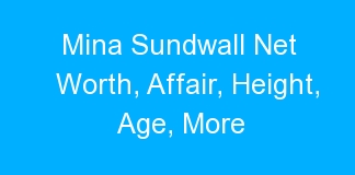 Mina Sundwall Net Worth, Affair, Height, Age, More