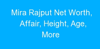 Mira Rajput Net Worth, Affair, Height, Age, More