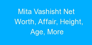 Mita Vashisht Net Worth, Affair, Height, Age, More