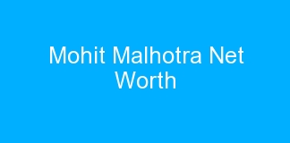 Mohit Malhotra Net Worth