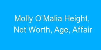 Molly O’Malia Height, Net Worth, Age, Affair