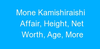 Mone Kamishiraishi Affair, Height, Net Worth, Age, More